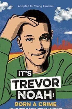 It`s Trevor Noah: Born A Crime Stories From South African Childhood